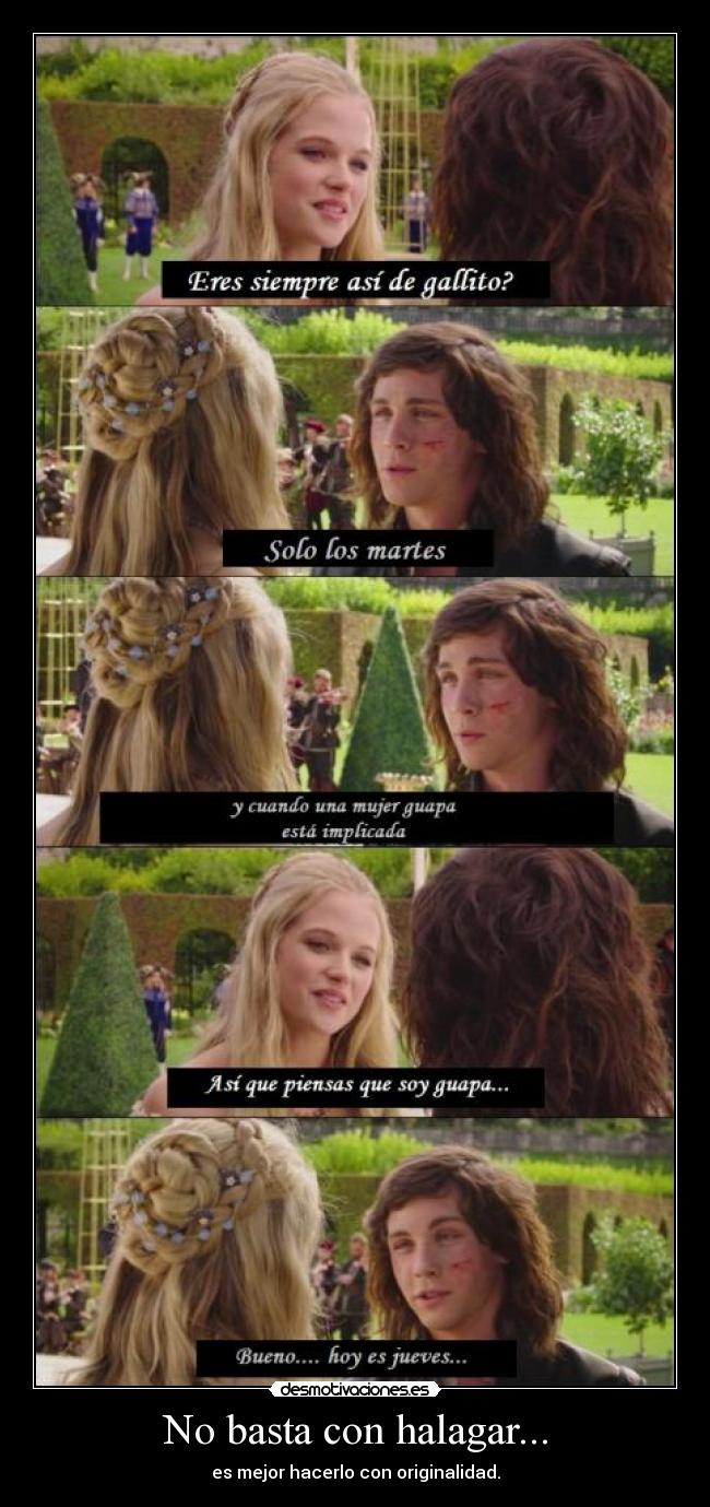 No basta con halagar... - es mejor hacerlo con originalidad.