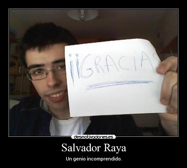 Salvador Raya - Un genio incomprendido.