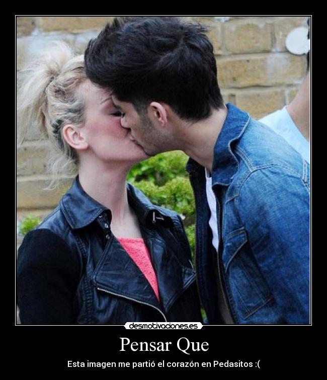 Pensar Que - Esta imagen me partió el corazón en Pedasitos :(