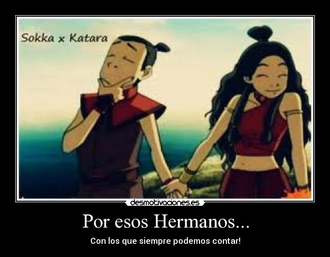 Por esos Hermanos... - Con los que siempre podemos contar!