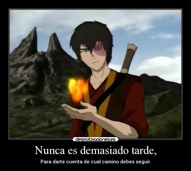 Nunca es demasiado tarde, -