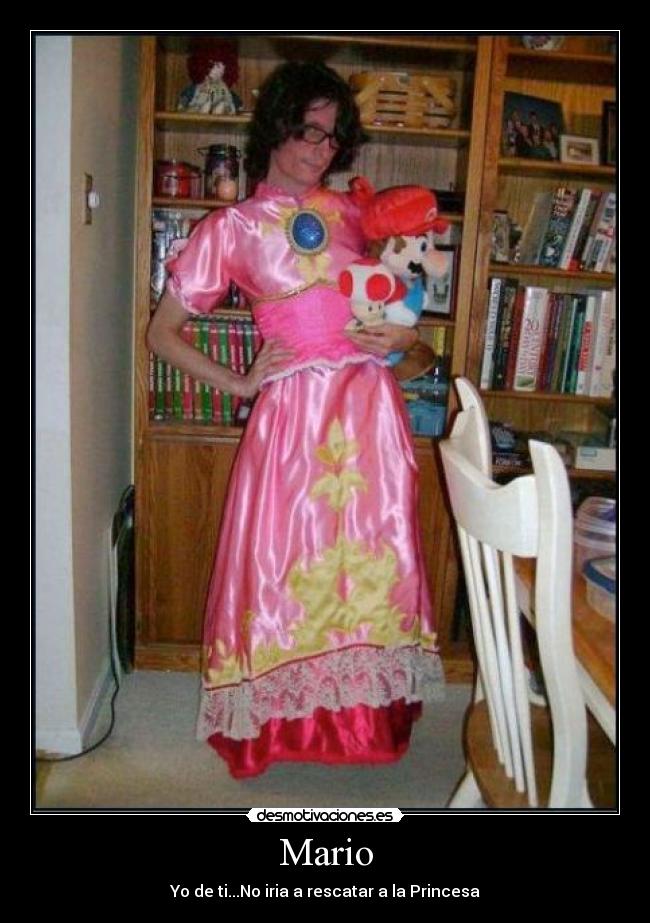 Mario - Yo de ti...No iria a rescatar a la Princesa