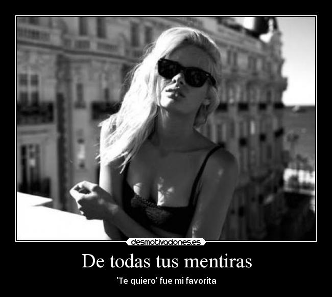 De todas tus mentiras - Te quiero fue mi favorita