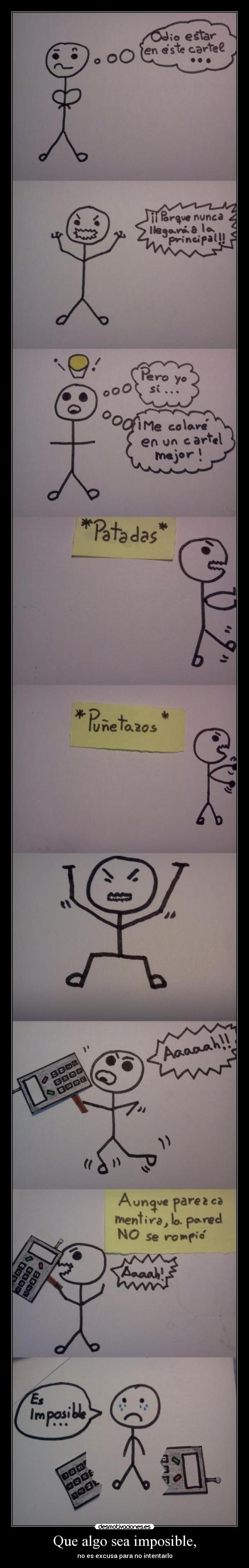 Que algo sea imposible, - no es excusa para no intentarlo