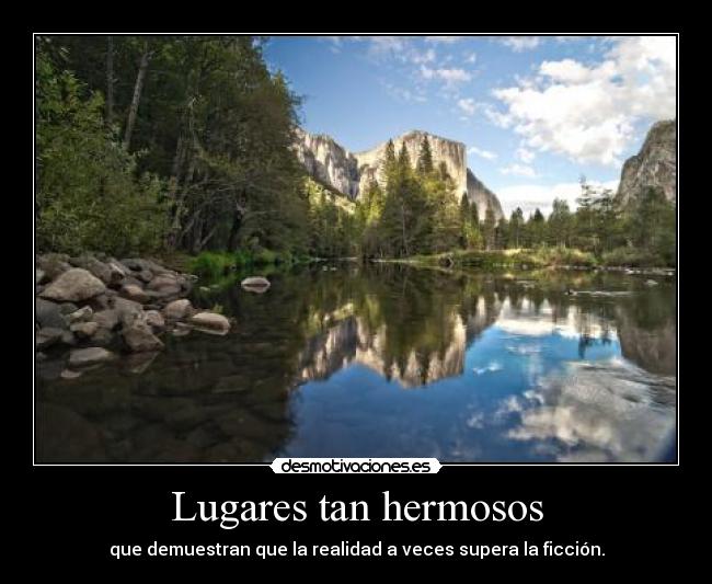 Lugares tan hermosos - que demuestran que la realidad a veces supera la ficción.