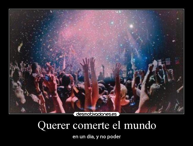 Querer comerte el mundo - 