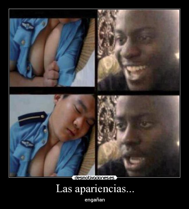 Las apariencias... - engañan