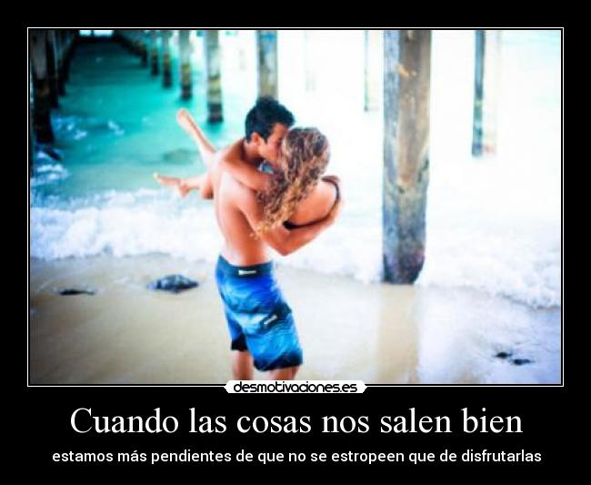 Cuando las cosas nos salen bien - 