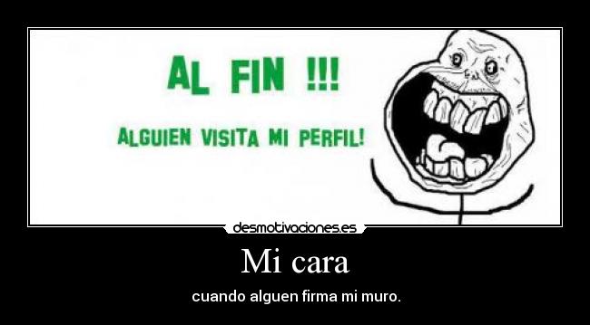 Mi cara - cuando alguen firma mi muro.