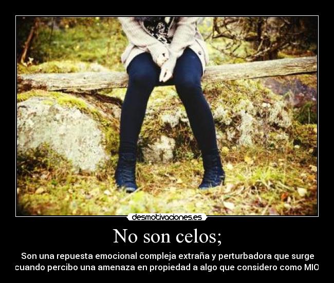 No son celos; - 