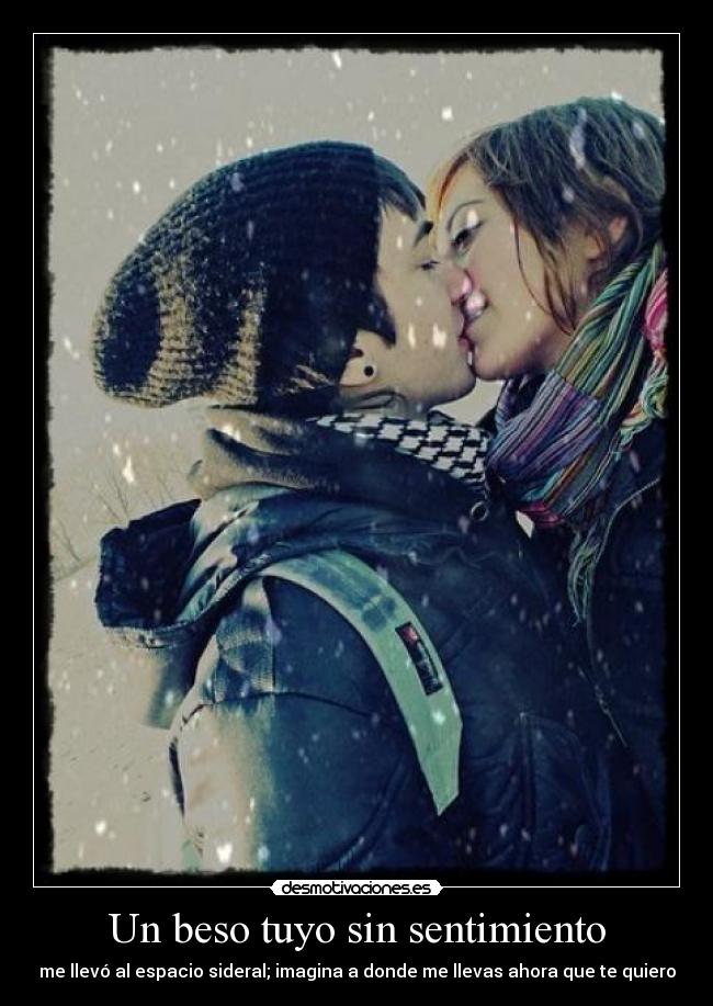 Un beso tuyo sin sentimiento -