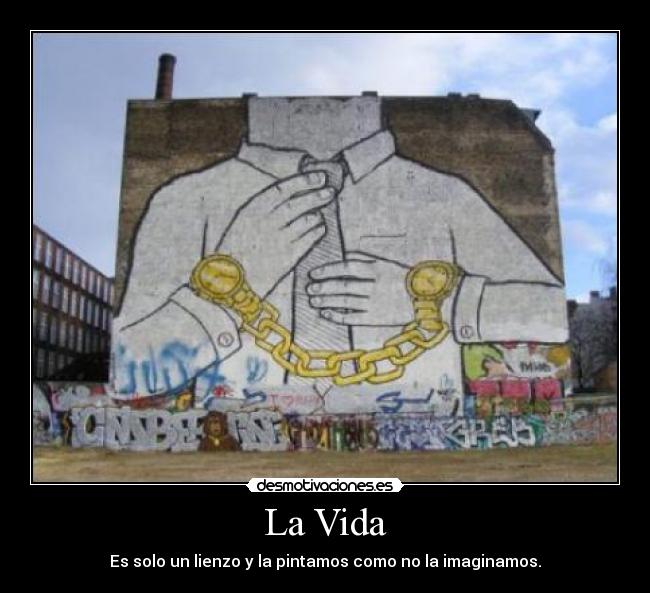 La Vida - Es solo un lienzo y la pintamos como no la imaginamos.