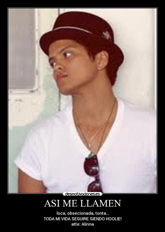 ASI ME LLAMEN - loca, obsecionada, tonta...
TODA MI VIDA SEGUIRE SIENDO HOOLIE!
atte: Alinna