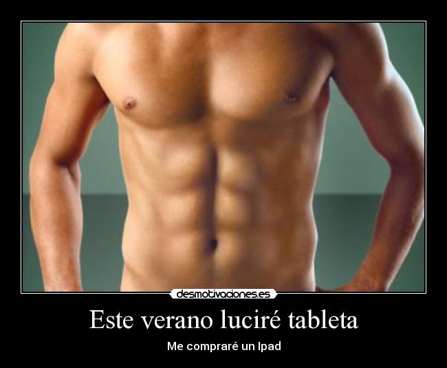 Este verano luciré tableta - Me compraré un Ipad
