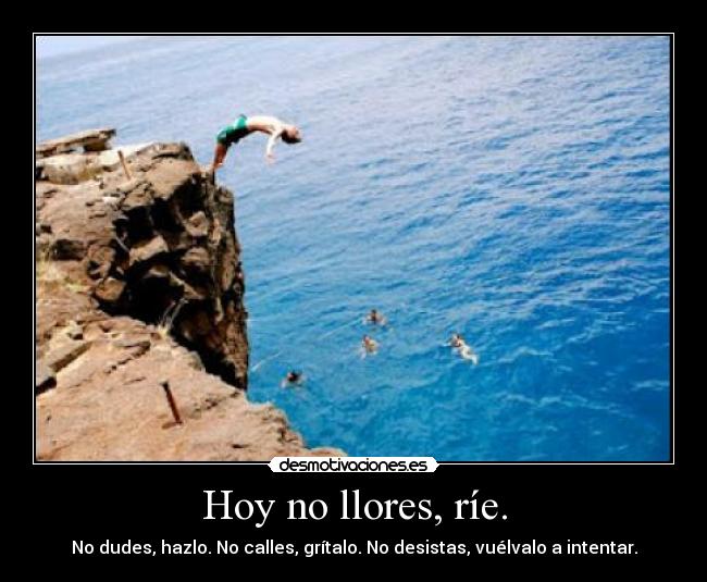 Hoy no llores, ríe. - 