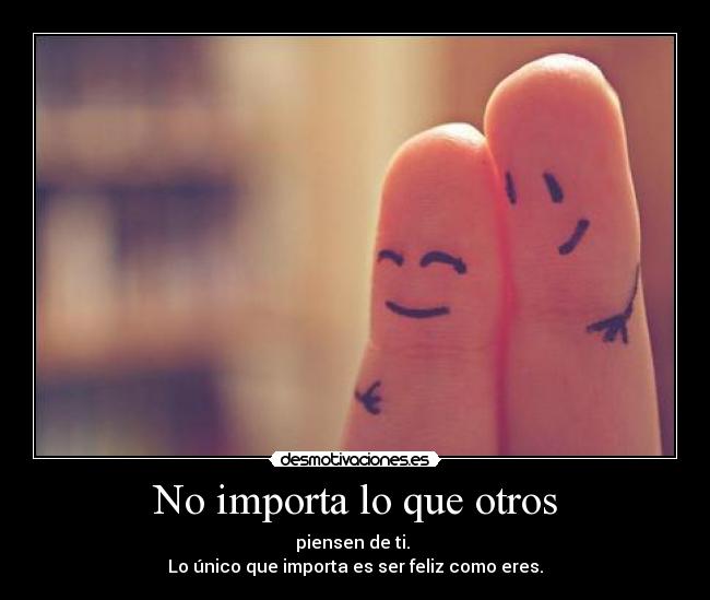 No importa lo que otros -