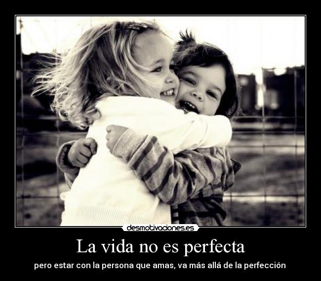 La vida no es perfecta -