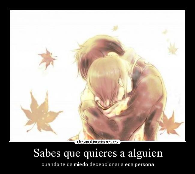 Sabes que quieres a alguien - cuando te da miedo decepcionar a esa persona