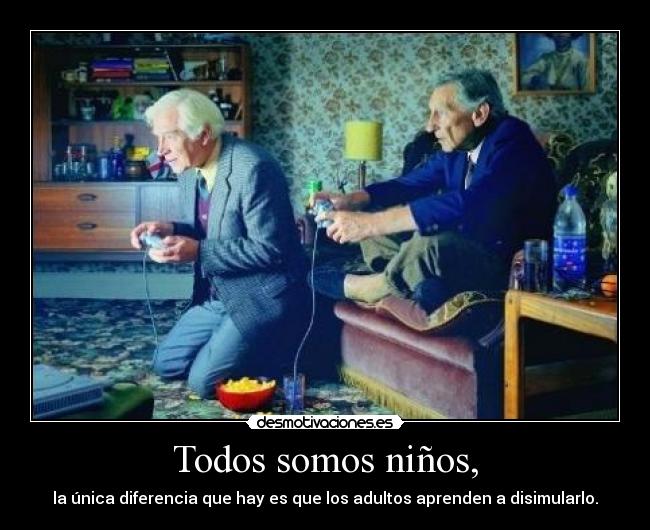 Todos somos niños, -