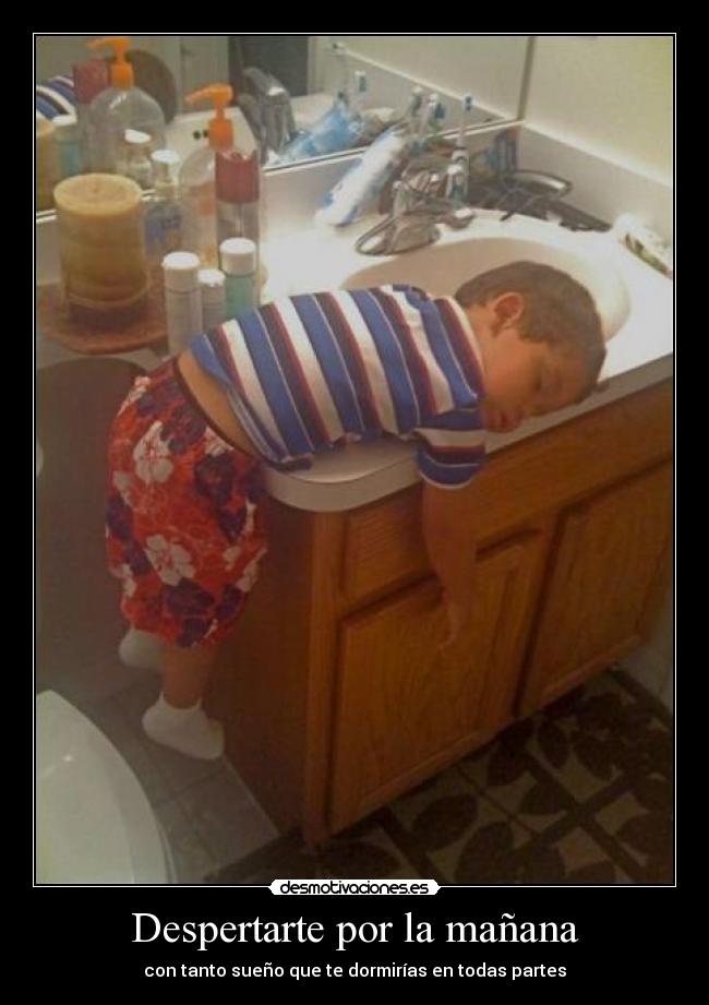 Despertarte por la mañana - con tanto sueño que te dormirías en todas partes