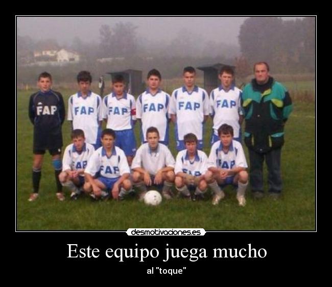 Este equipo juega mucho - al toque