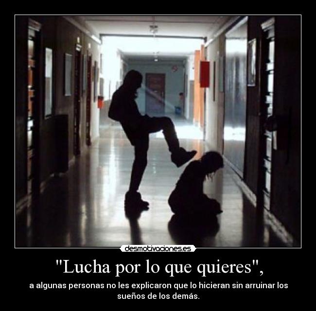 Lucha por lo que quieres, - 
