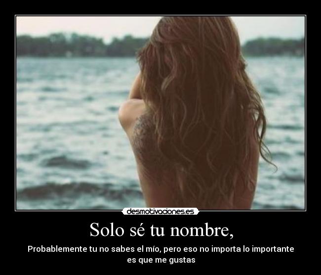 Solo sé tu nombre, - 
