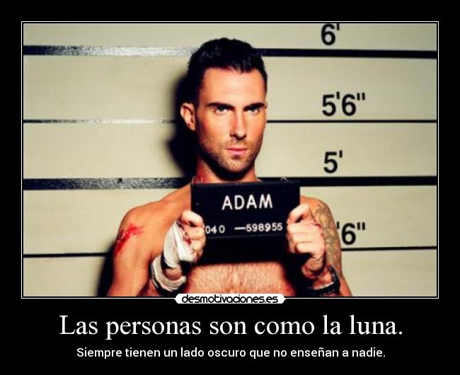 Las personas son como la luna. -