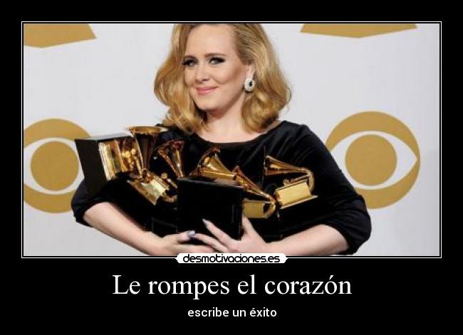 Le rompes el corazón -