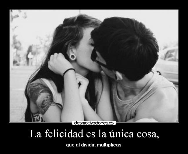 La felicidad es la única cosa, - 