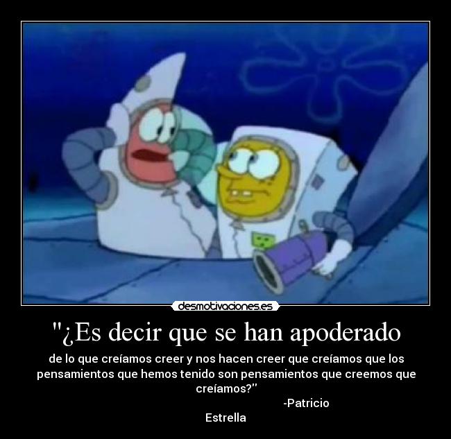 ¿Es decir que se han apoderado -