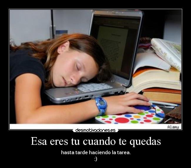 Esa eres tu cuando te quedas -