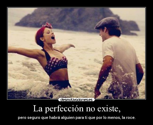 La perfección no existe, - 