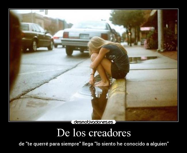 De los creadores - de te querré para siempre llega lo siento he conocido a alguien