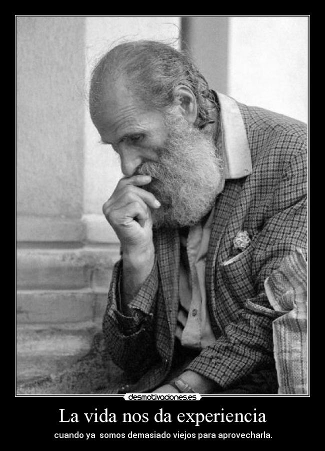 La vida nos da experiencia -
