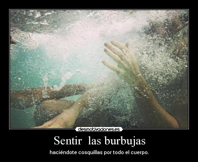 Sentir  las burbujas - 