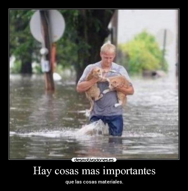 Hay cosas mas importantes - que las cosas materiales.