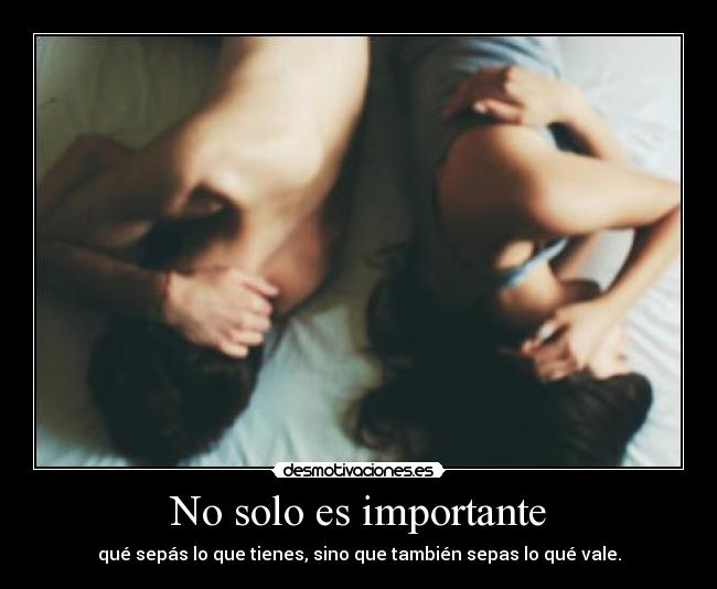 No solo es importante -