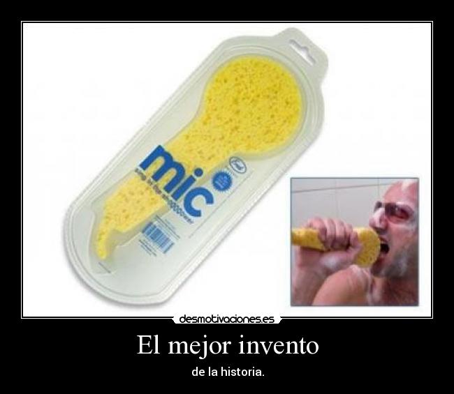 carteles mejor invento historia microfono ducha comentaaarrr desmotivaciones