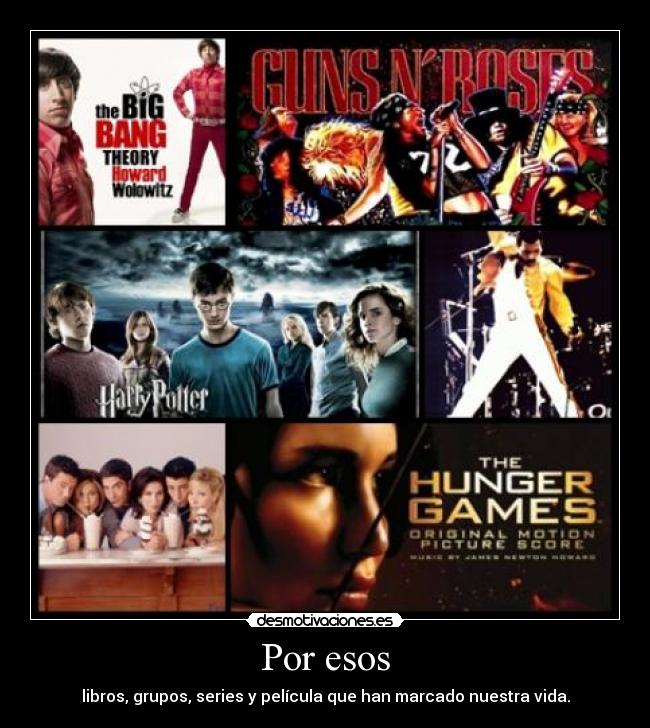 Por esos - libros, grupos, series y película que han marcado nuestra vida.