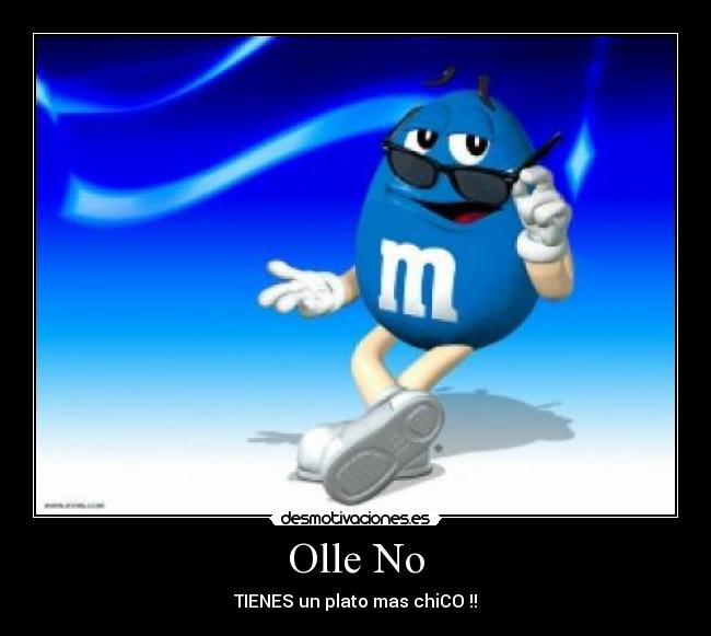 Olle No - TIENES un plato mas chiCO !!