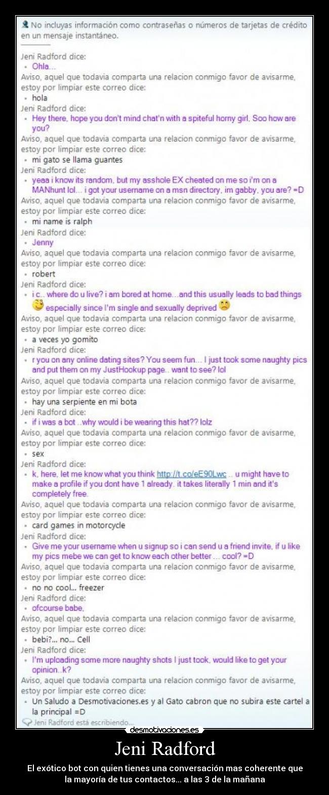 Jeni Radford - El exótico bot con quien tienes una conversación mas coherente que
la mayoría de tus contactos... a las 3 de la mañana
