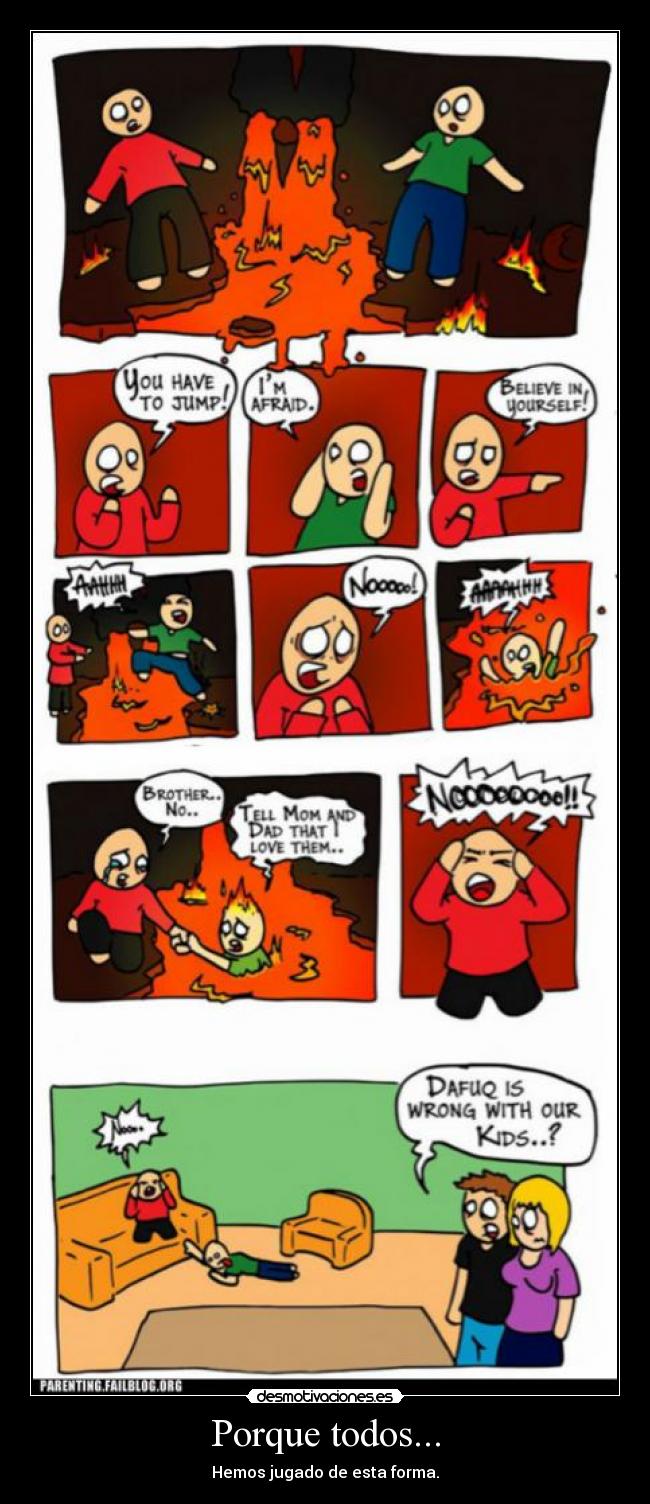 Porque todos... - Hemos jugado de esta forma.