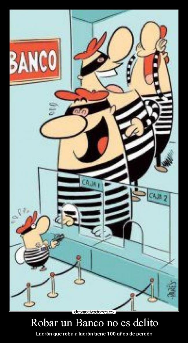 Robar un Banco no es delito -