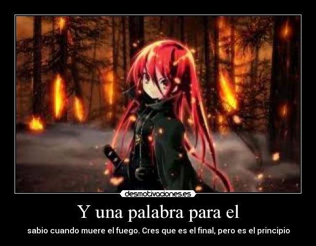 Y una palabra para el - sabio cuando muere el fuego. Cres que es el final, pero es el principio