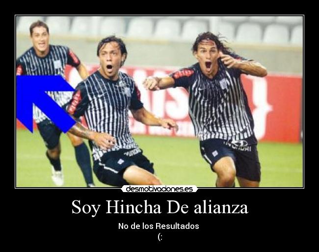 Soy Hincha De alianza - No de los Resultados ♥
(:
