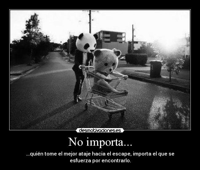 No importa... -