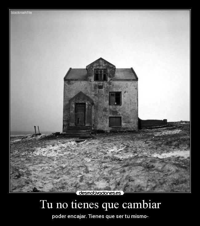 Tu no tienes que cambiar -