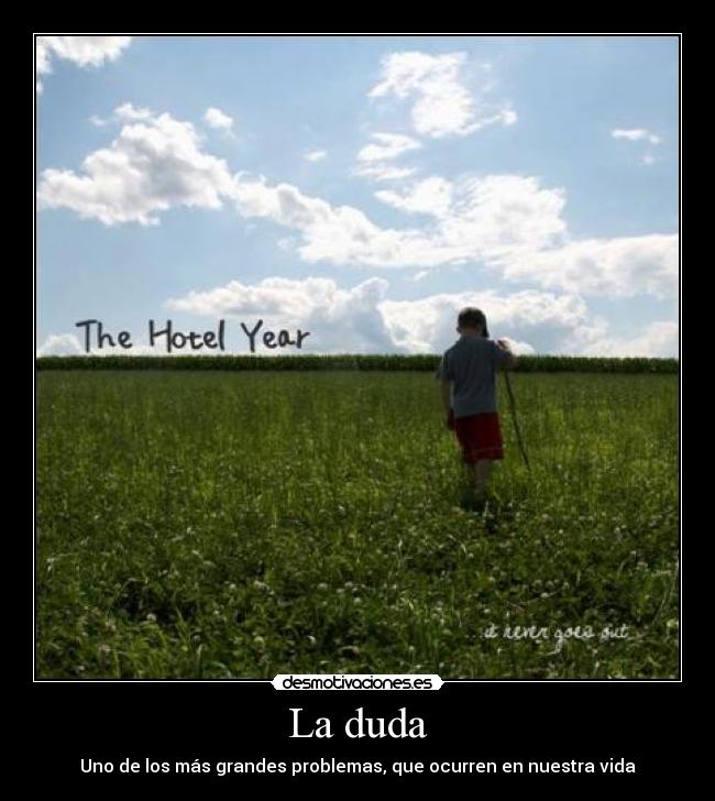 La duda - Uno de los más grandes problemas, que ocurren en nuestra vida