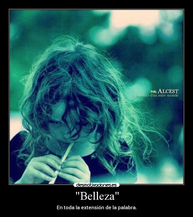 Belleza - En toda la extensión de la palabra.